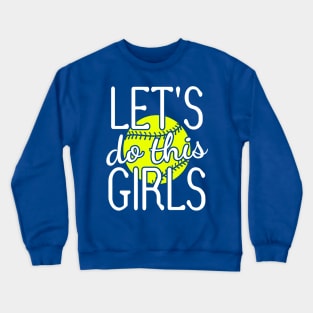 LET'S DO THIS GIRLS SOFTBALL FASTPITCH Crewneck Sweatshirt
